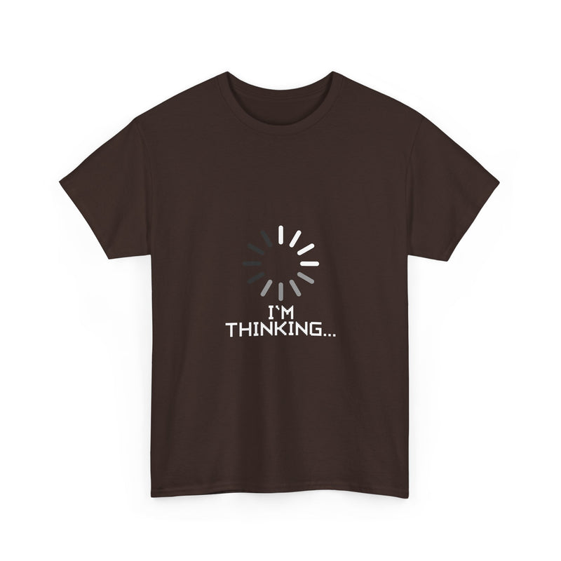 I'm Thinking Loading T-Shirt, Geek T-Shirt, Nerd Shirt, Funny Tech Tee, Coding Humor Shirt, Programmer Gift, Sarcastic Humor Apparel