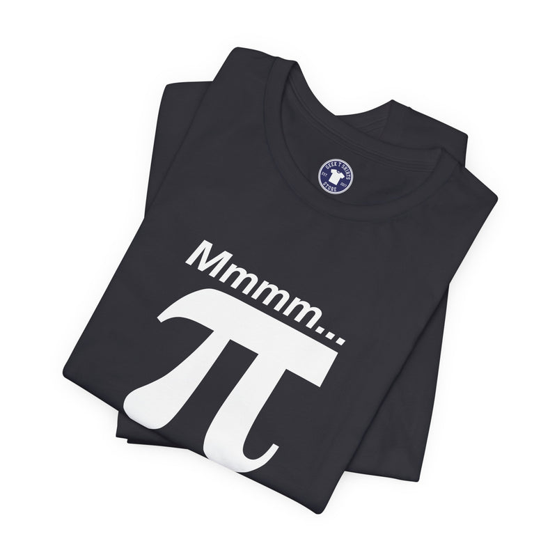 Mmmm Pi - Geek Math T-Shirt - Math Shirt - Geek Shirt - Premium Unisex Crewneck T-Shirt