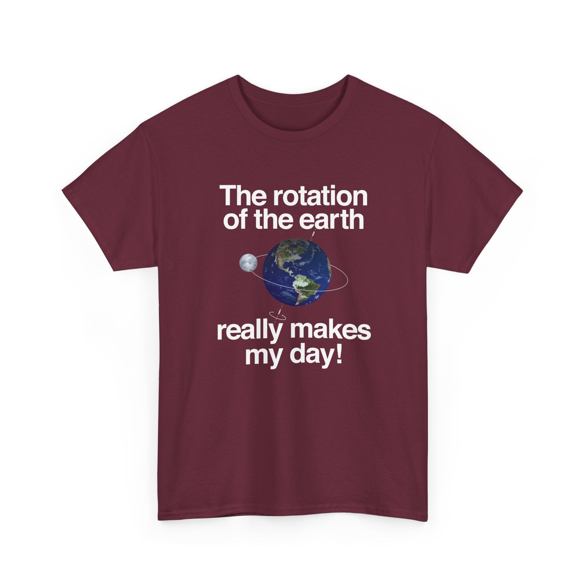 The Rotation Of The Earth Really Makes My Day -  Unisex Crewneck T-Shirt