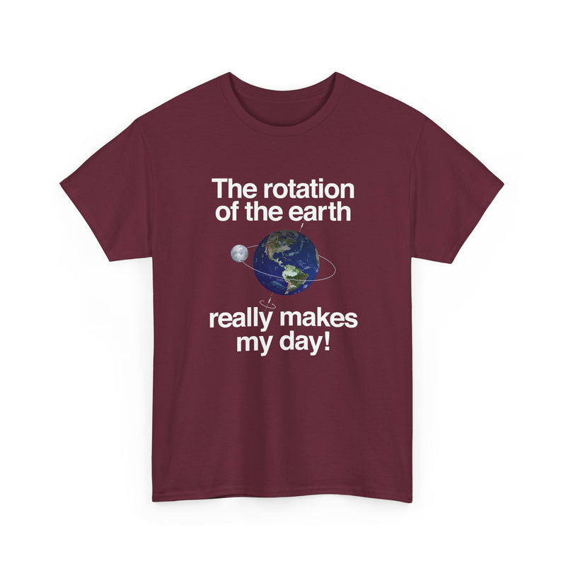 The Rotation Of The Earth Really Makes My Day - Regular Unisex Crewneck T-Shirt