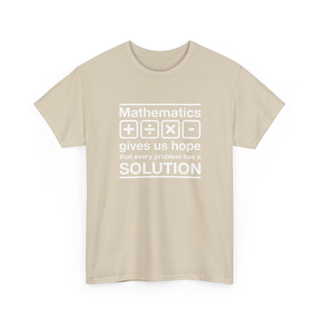 Mathematics Gives Us Hope - Inspirational Math Shirt - Regular Unisex Crewneck T-Shirt