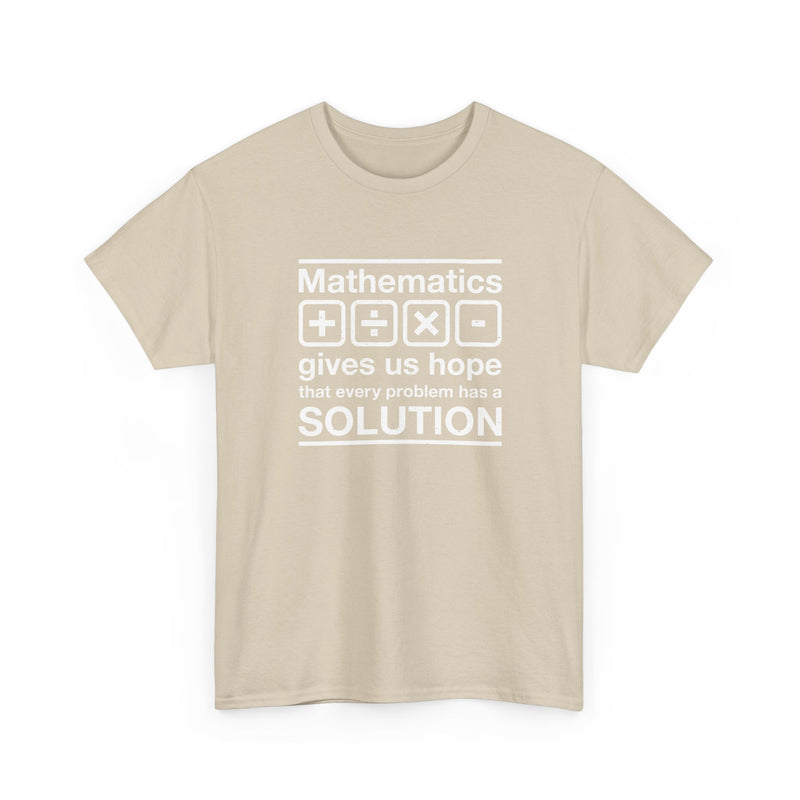 Mathematics Gives Us Hope - Inspirational Math Shirt - Regular Unisex Crewneck T-Shirt