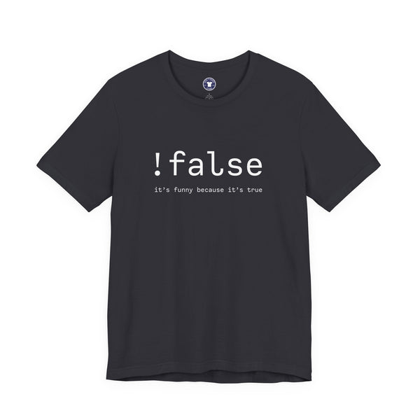 False Its Funny Because Its True - Nerd Shirt - It Shirt - Premium Unisex Crewneck T-Shirt