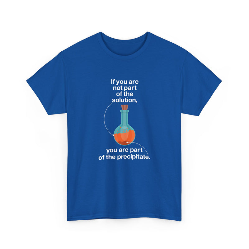 If You Are Not Part Of The Solution - Regular Unisex Crewneck T-Shirt