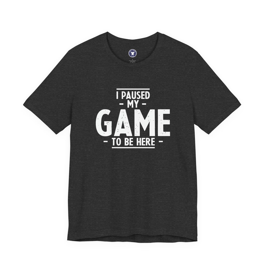 I Paused My Game To Be Here - Premium Unisex Crewneck T-Shirt