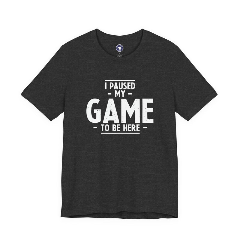 I Paused My Game To Be Here - Premium Unisex Crewneck T-Shirt