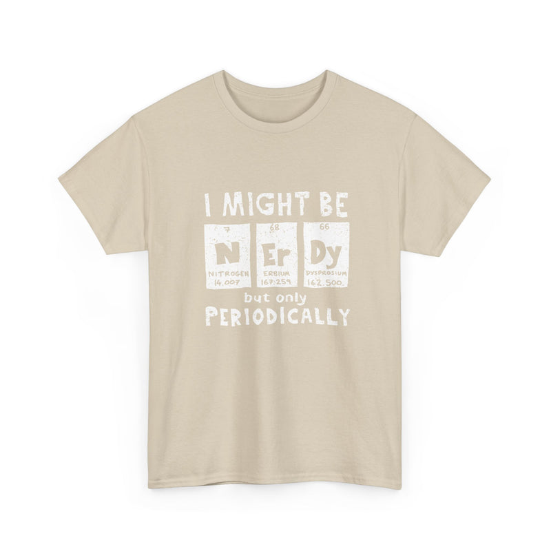 I Might Be Nerdy Periodically - Regular Unisex Crewneck T-Shirt