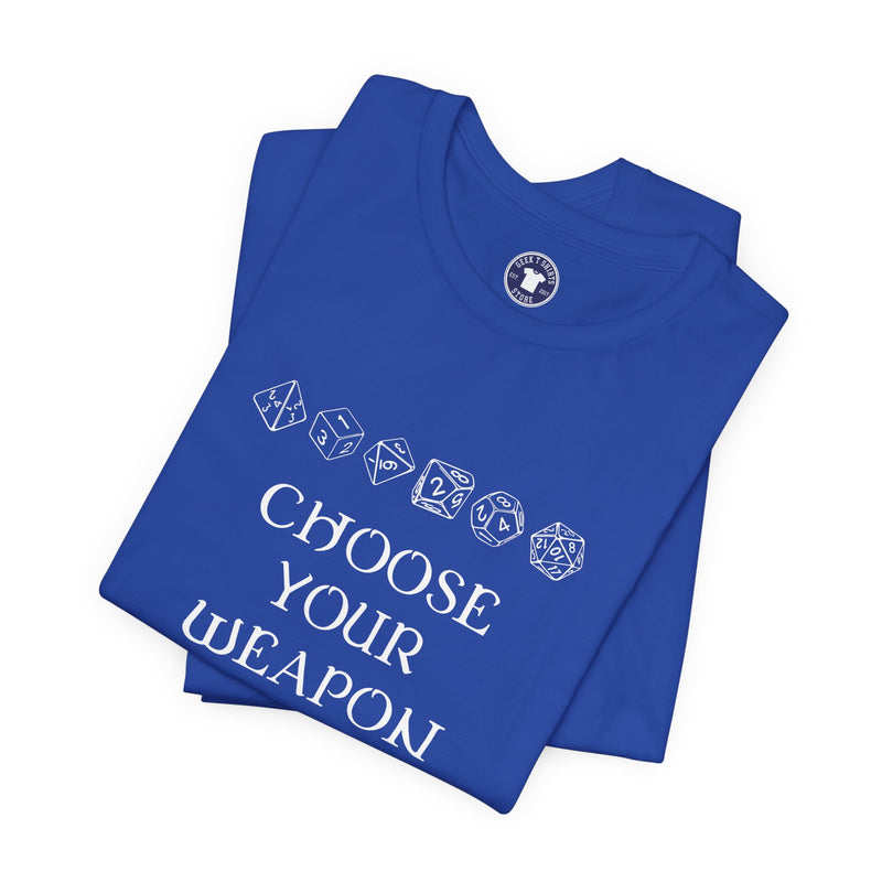 Choose Your Weapon Dnd Role Play Gamer T-Shirt - Dice Fan Shirt - Premium Unisex Crewneck T-Shirt