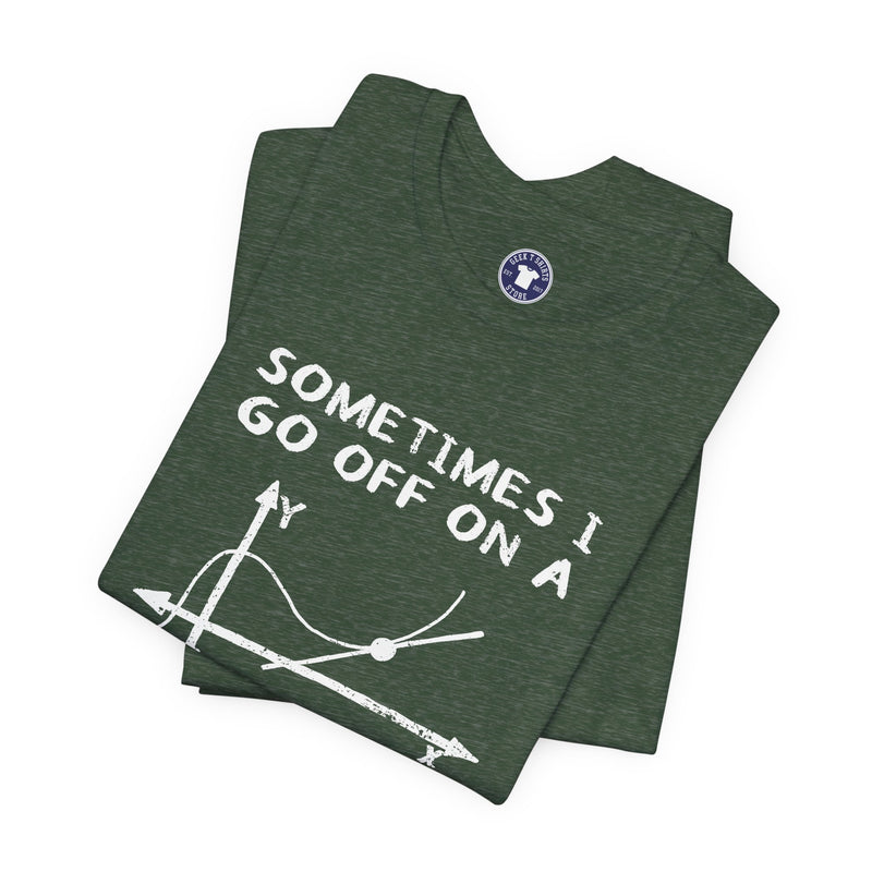 Sometimes I Go Off On A Tangent - Premium Unisex Crewneck T-Shirt