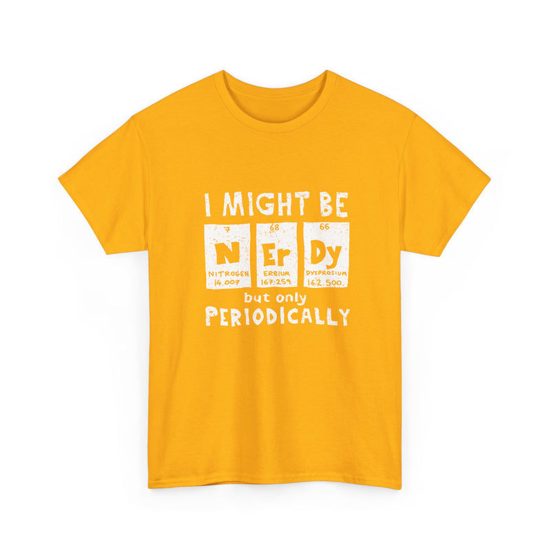 I Might Be Nerdy Periodically - Regular Unisex Crewneck T-Shirt