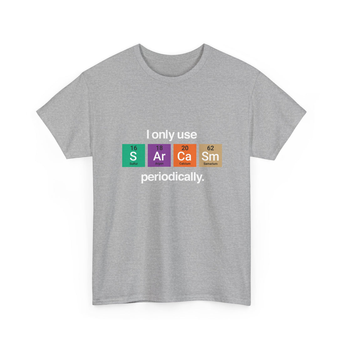 I Only Use Sarcasm Periodically - Regular Unisex Crewneck T-Shirt