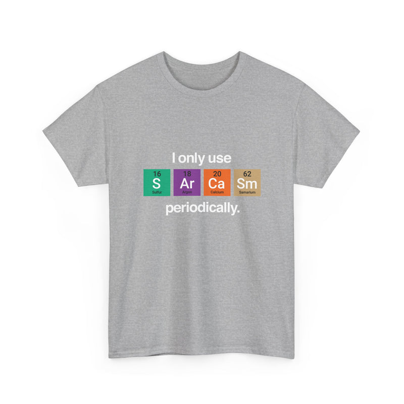 I Only Use Sarcasm Periodically - Regular Unisex Crewneck T-Shirt