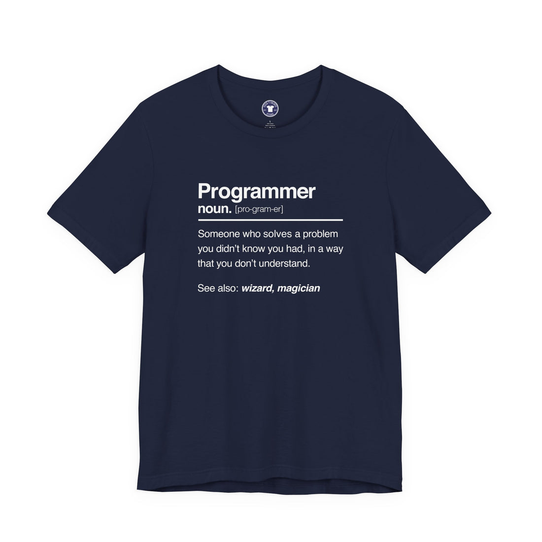 Programmer Noun Coding T-Shirt - Nerd Shirt - It Shirt - Premium Unisex Crewneck T-Shirt