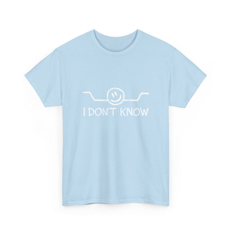 I Don't Know - Regular Unisex Crewneck T-Shirt