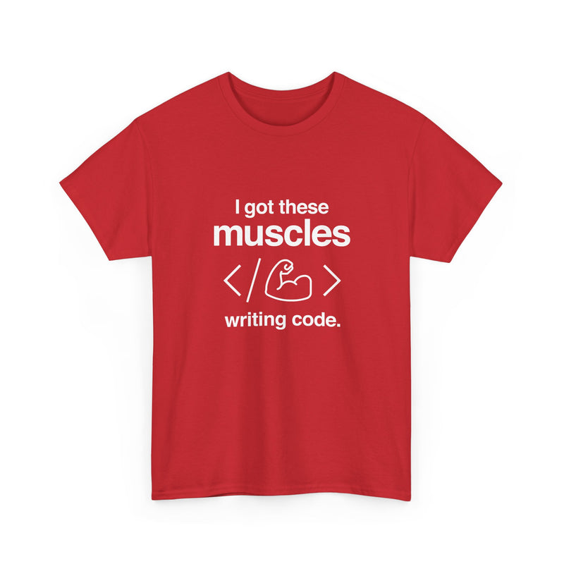 I Got These Muscles Writing Code - Coder Shirt - Regular Unisex Crewneck T-Shirt