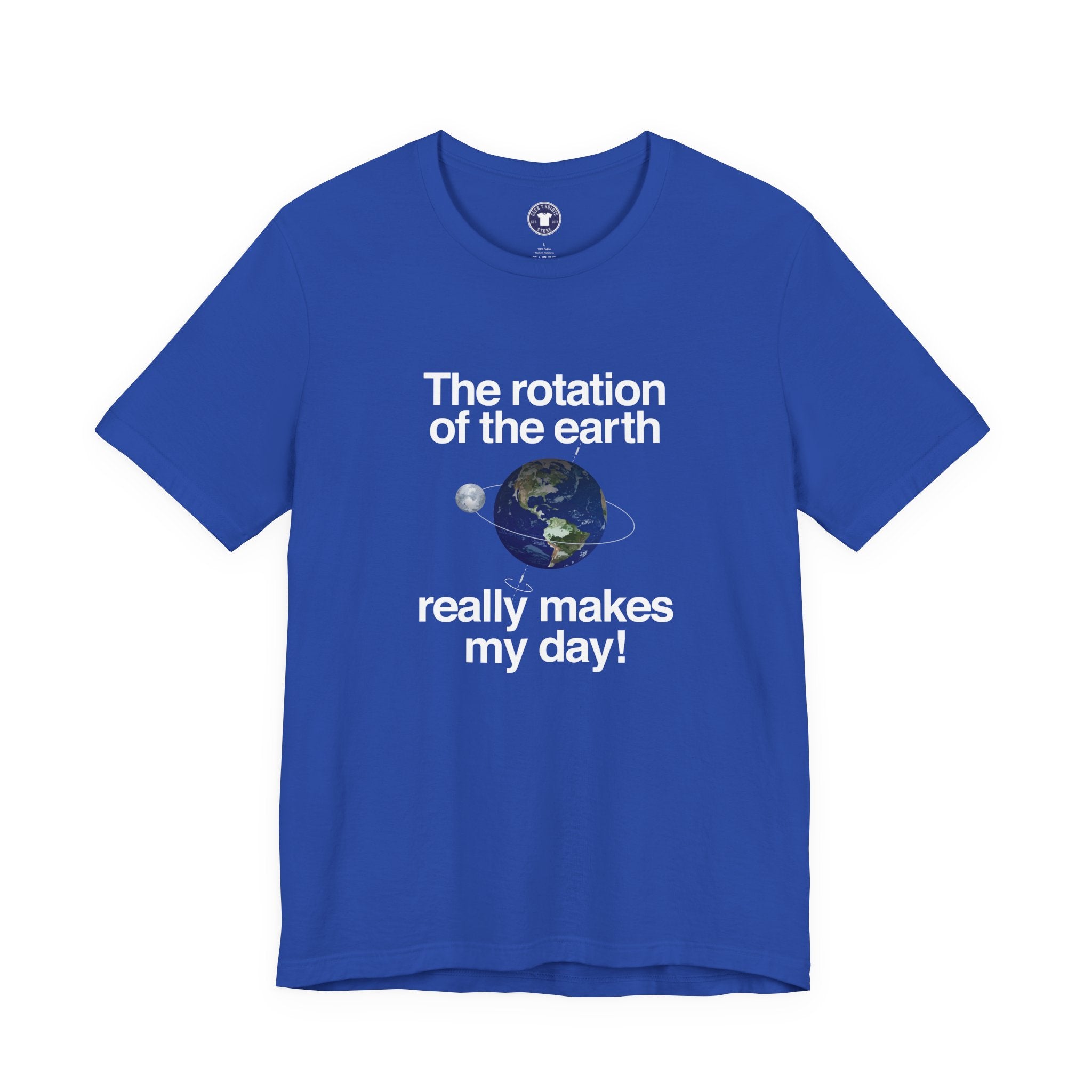 The Rotation Of The Earth Really Makes My Day - Premium Unisex Crewneck T-Shirt