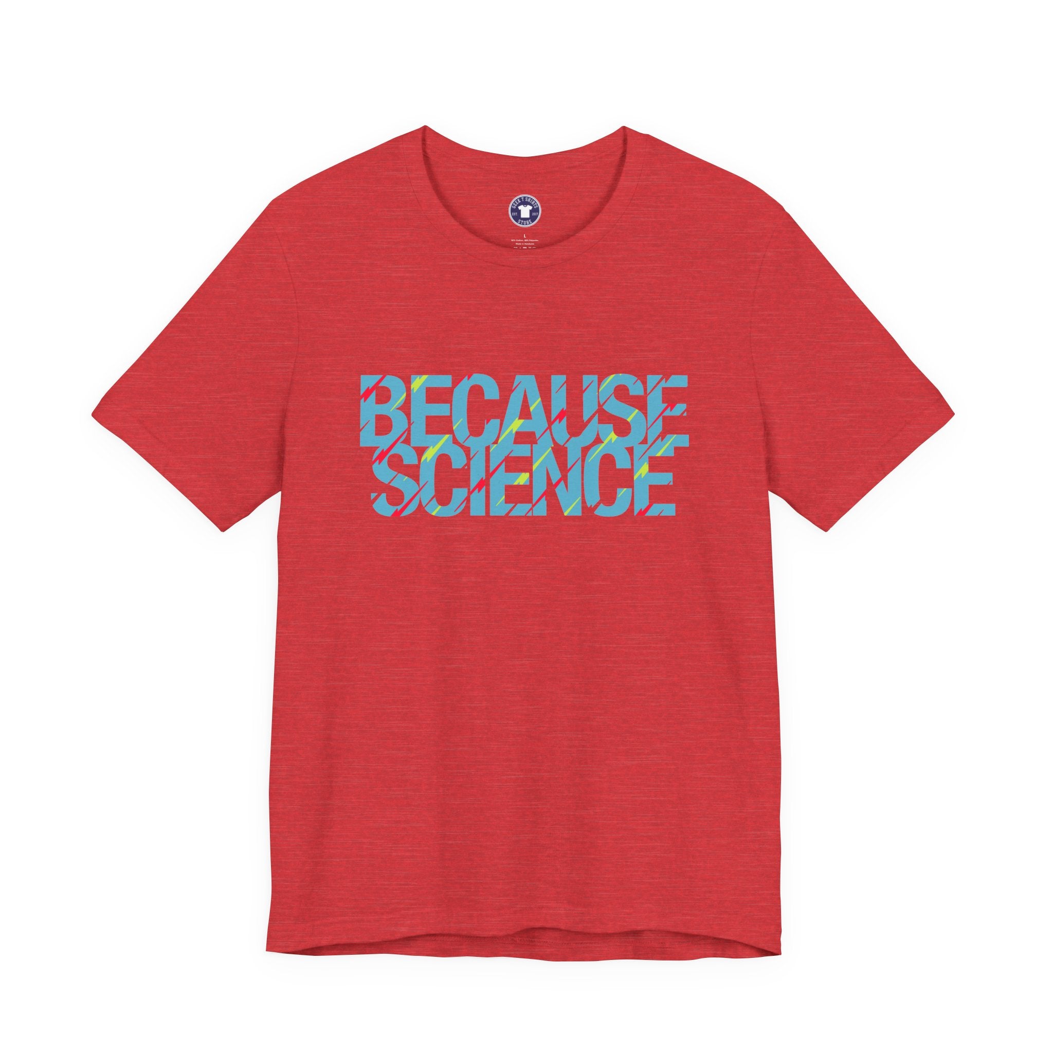 Because Science - Premium Unisex Crewneck T-Shirt