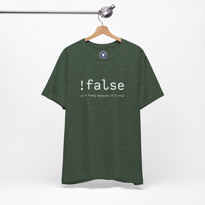 False Its Funny Because Its True - Nerd Shirt - It Shirt - Premium Unisex Crewneck T-Shirt