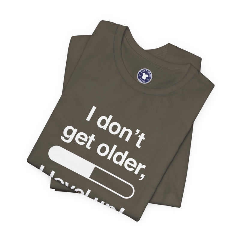 I Don't Get Older I Level Up - Funny Gamer Shirt - Premium Unisex Crewneck T-Shirt
