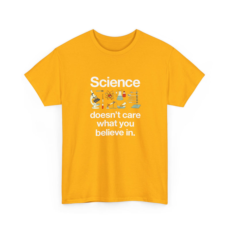 Science Doesn't Care What You Believe In - Regular Unisex Crewneck T-Shirt