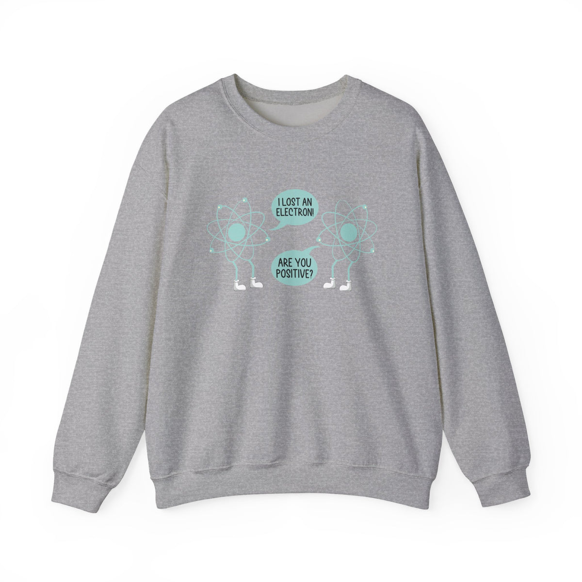 I Lost An Electron Sweatshirt