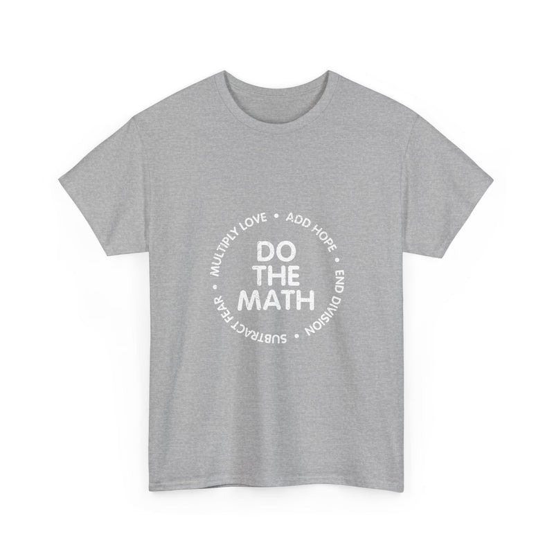 Do The Math T-shirt, Geek T-Shirt, Nerd Shirt, Inspirational Quote Tee, Motivational Gift Shirt, Positive Message Apparel