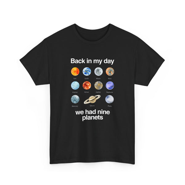 Back In My Day We Had Nine Planets - Cosmology T-Shirt - Regular Unisex Crewneck T-Shirt