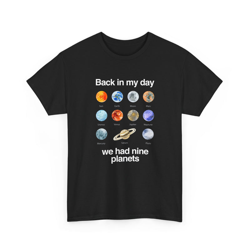 Back In My Day We Had Nine Planets - Cosmology T-Shirt - Regular Unisex Crewneck T-Shirt