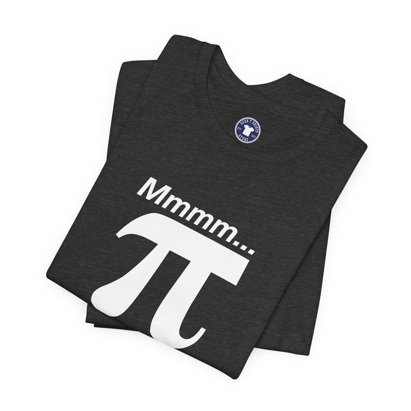 Mmmm Pi - Geek Math T-Shirt - Math Shirt - Geek Shirt - Premium Unisex Crewneck T-Shirt