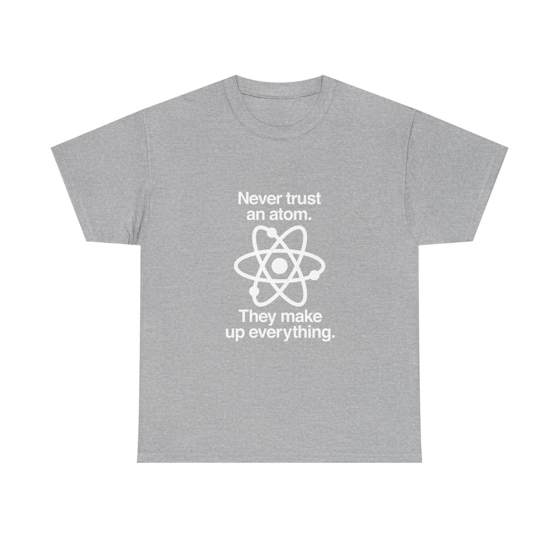 Funny Science T-Shirt, Never Trust an Atom Tee, Geek T-Shirt, Nerd Shirt, Science Humor Shirt, Chemistry Gift, Science Lover Present Shirt