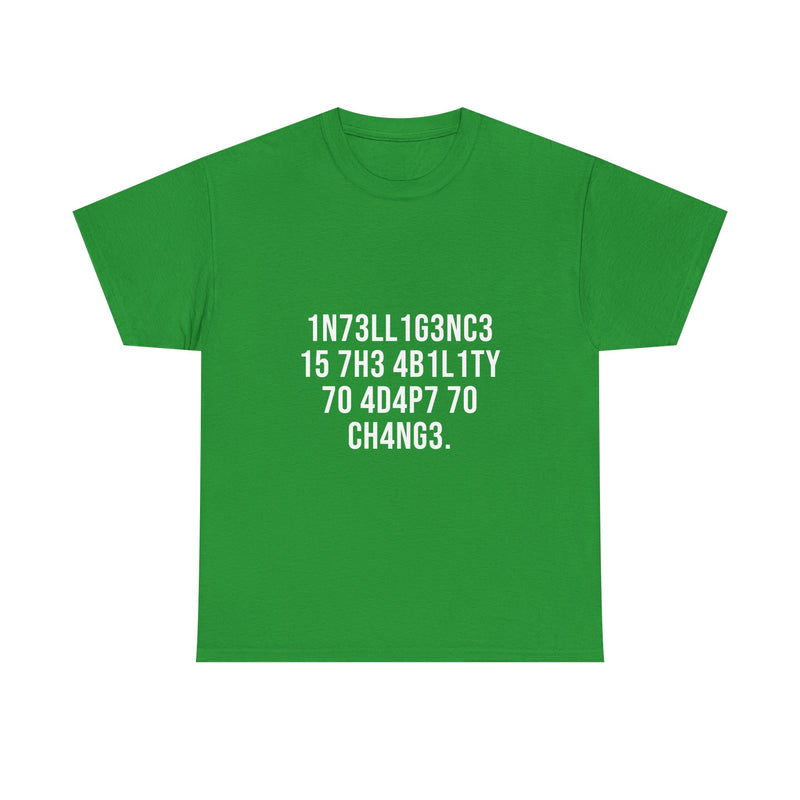 Intelligence Is The Ability To Adapt To Change T-Shirt, Geek T-Shirt, Nerd Shirt, Inspirational Quote Tee, Motivational Gift Shirt