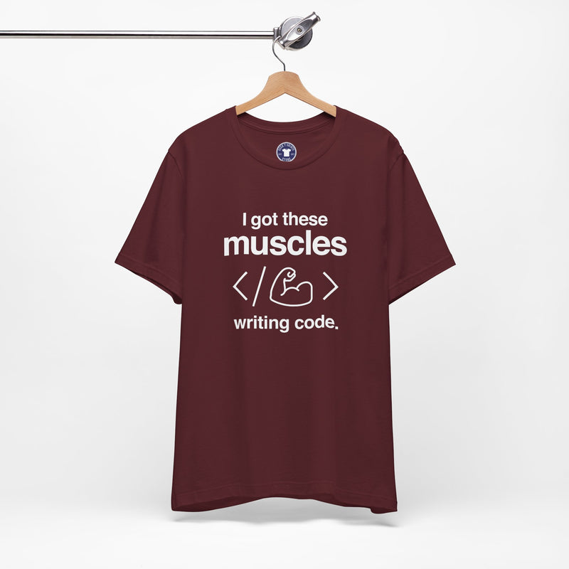 I Got These Muscles Writing Code - Coder Shirt - Premium Unisex Crewneck T-Shirt