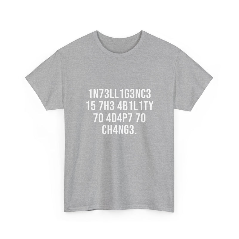 Intelligence Has The Ability To Adapt To Change - Regular Unisex Crewneck T-Shirt