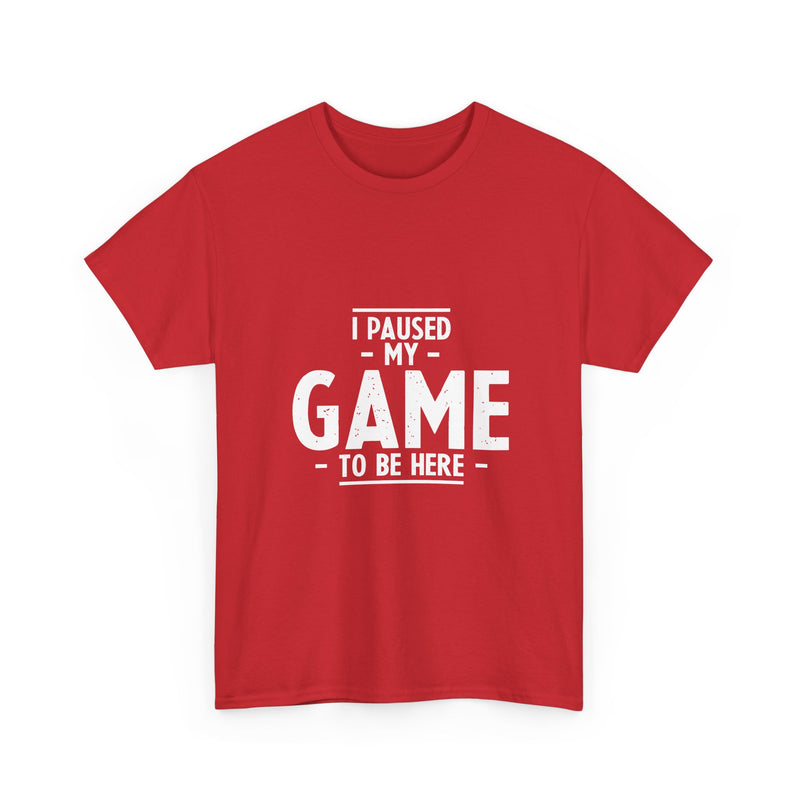I Paused My Game T-Shirt, Gamer Tee, Funny Nerd Shirt, Geek T-Shirt, Video Game Lover Gift, Casual Gaming Apparel, Satirical Tee