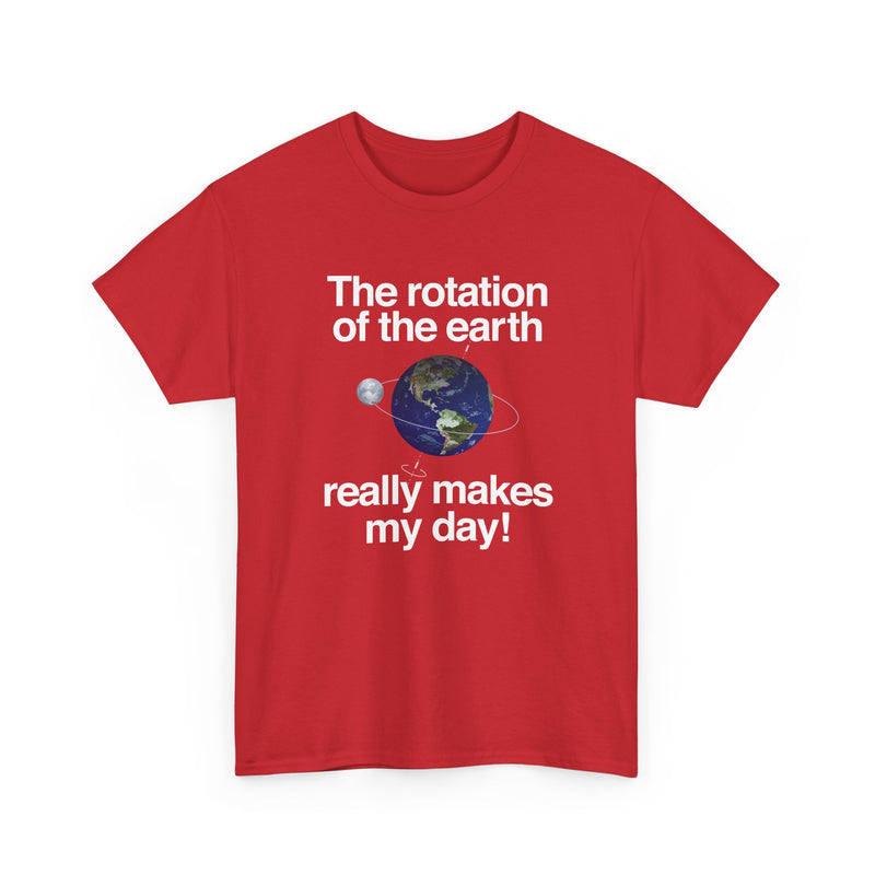 The Rotation Of The Earth Really Makes My Day - Regular Unisex Crewneck T-Shirt