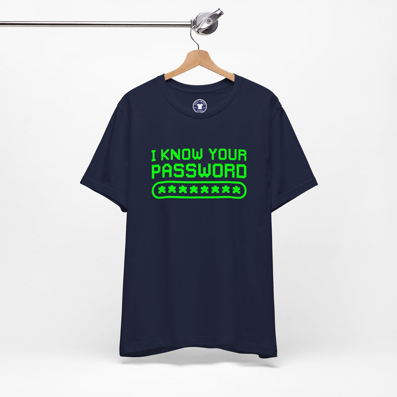 I Know Your Password Funny Hacker - Nerd Shirt - Premium Unisex Crewneck T-Shirt