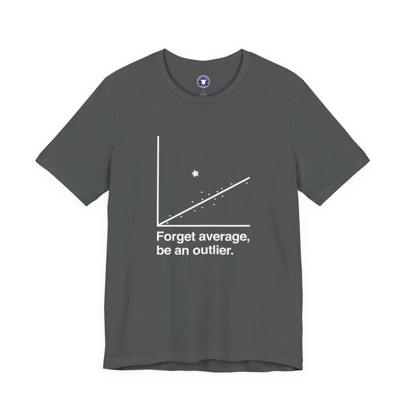 Forget Average Be An Outlier - Inspirational Math Shirt - Premium Unisex Crewneck T-Shirt