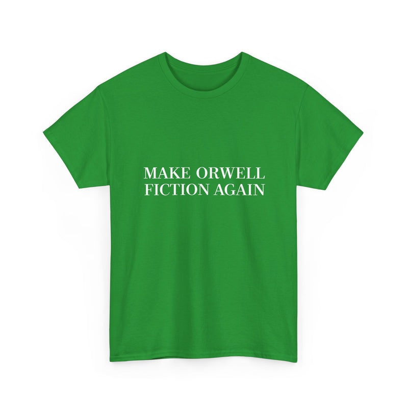 Make Orwell Fiction Again T-shirt, Satirical Quote Tee, Political Humor Shirt, Geek T-Shirt, Nerd Shirt, Thought Provoking Apparel Gift