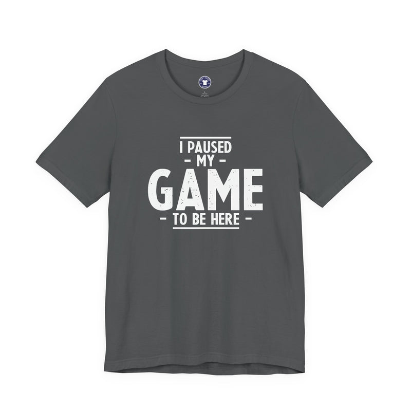 I Paused My Game To Be Here - Premium Unisex Crewneck T-Shirt
