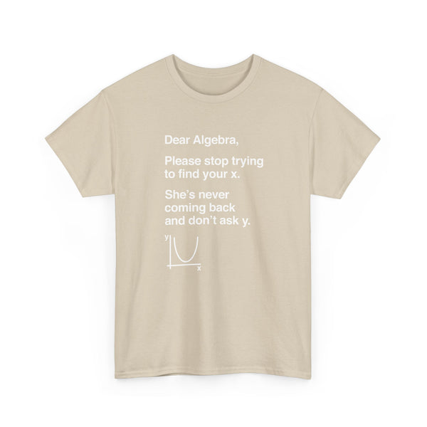 Dear Algebra - Math Teacher - Regular Unisex Crewneck T-Shirt