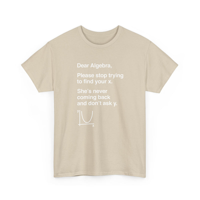 Dear Algebra - Math Teacher - Regular Unisex Crewneck T-Shirt