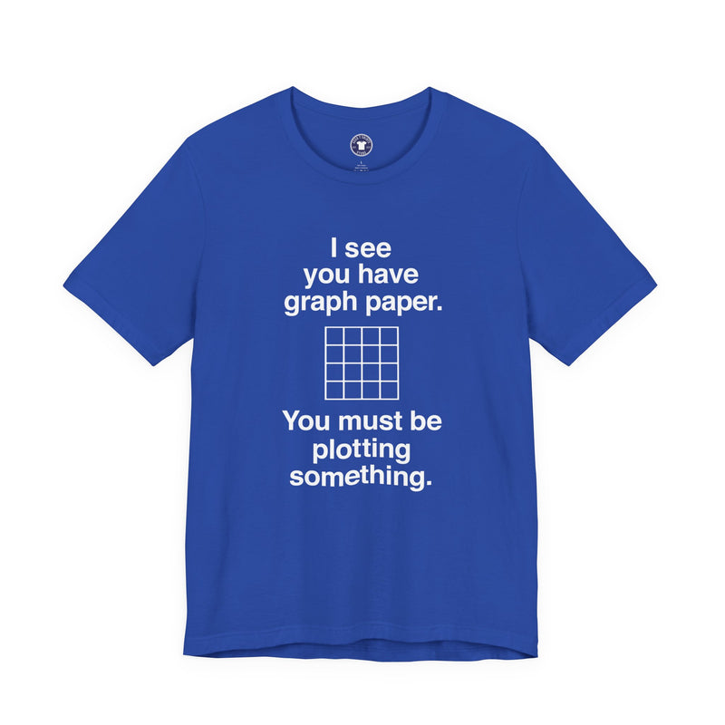 I See You Have Graph Paper - Premium Unisex Crewneck T-Shirt
