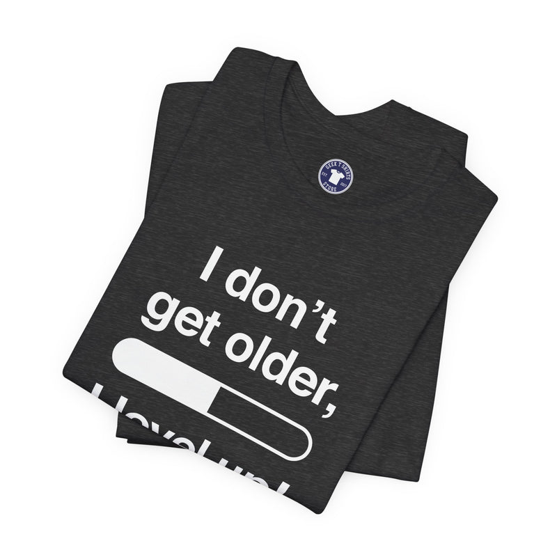 I Don't Get Older I Level Up - Funny Gamer Shirt - Premium Unisex Crewneck T-Shirt