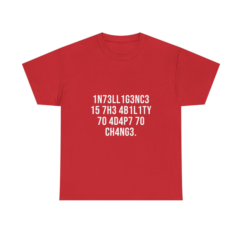 Intelligence Is The Ability To Adapt To Change T-Shirt, Geek T-Shirt, Nerd Shirt, Inspirational Quote Tee, Motivational Gift Shirt