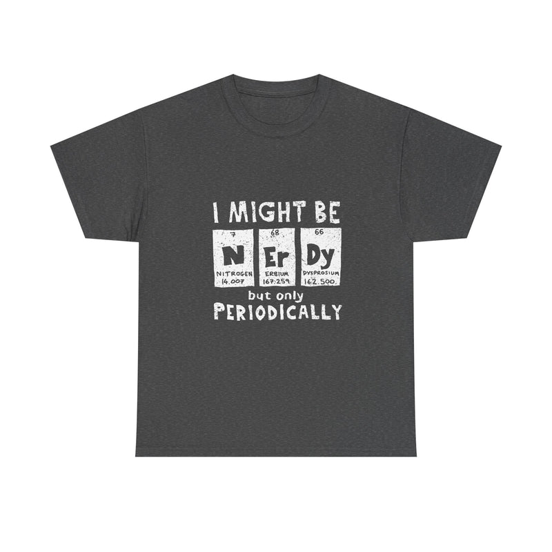 I Might Be Nerdy But Only Periodically T-Shirt, Science Pun Tee, Chemistry Shirt, Geek Gift, Periodic Table Humor Top, Nerdy Science Apparel