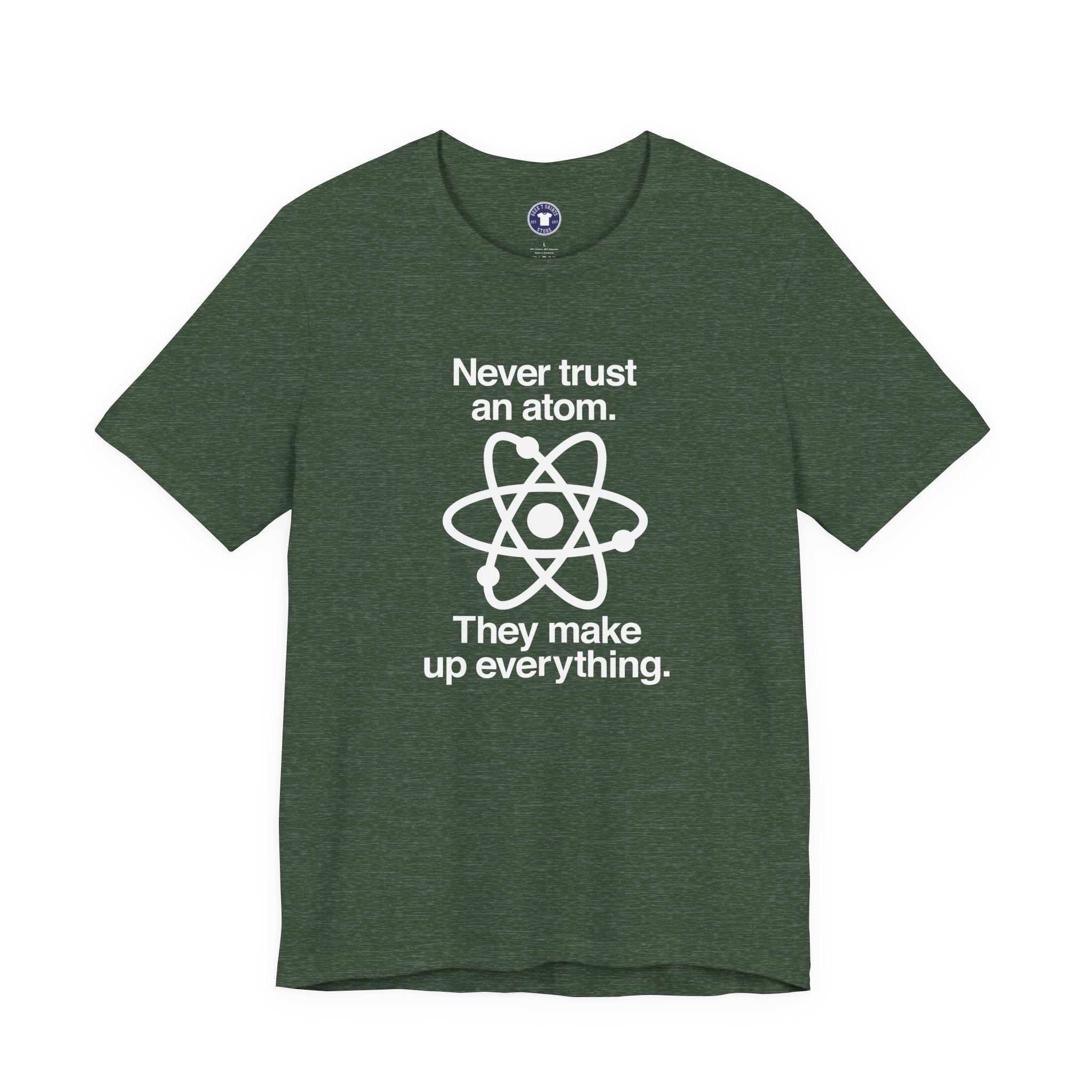 Never Trust An Atom - Premium Unisex Crewneck T-Shirt