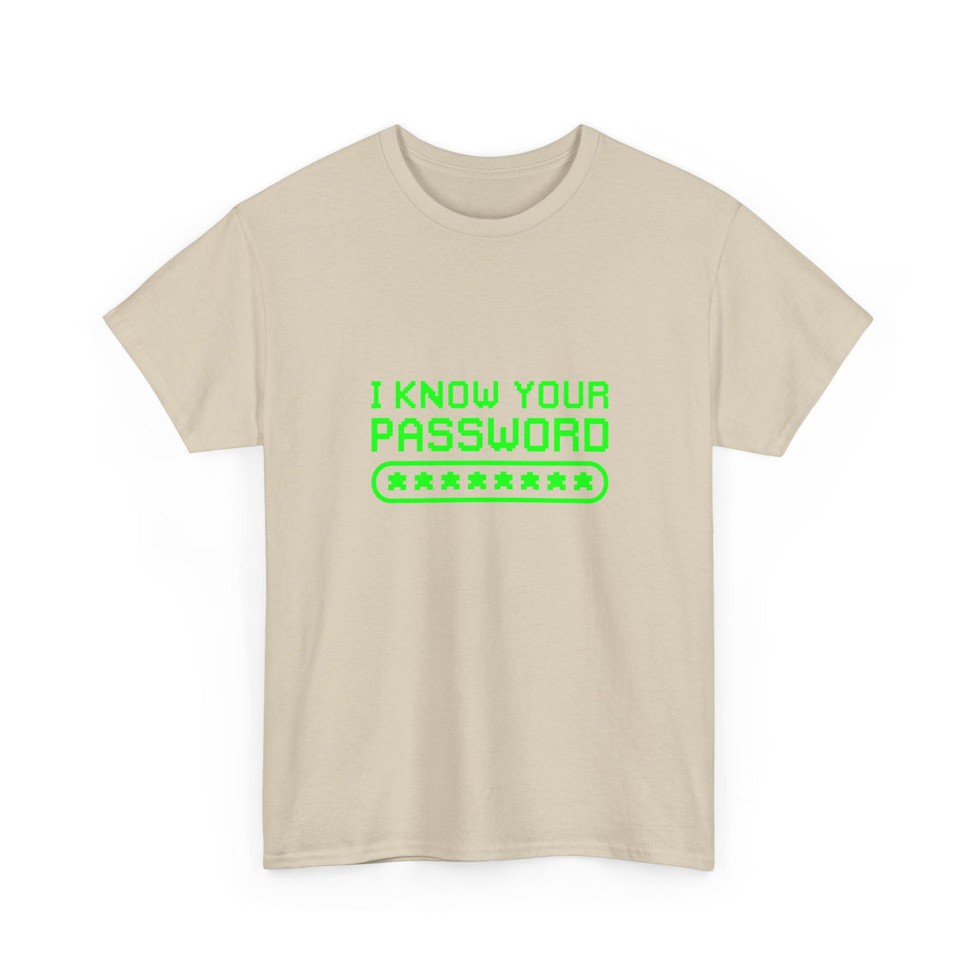 I Know Your Password Funny Hacker - Nerd Shirt - Regular Unisex Crewneck T-Shirt