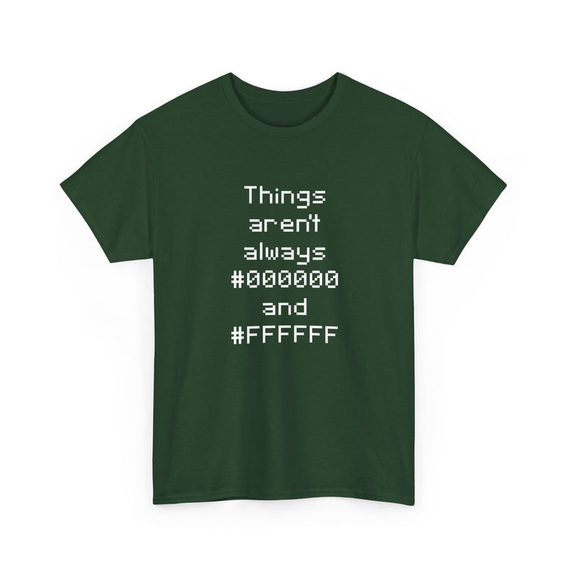 Things Aren't Always Black And White - Regular Unisex Crewneck T-Shirt
