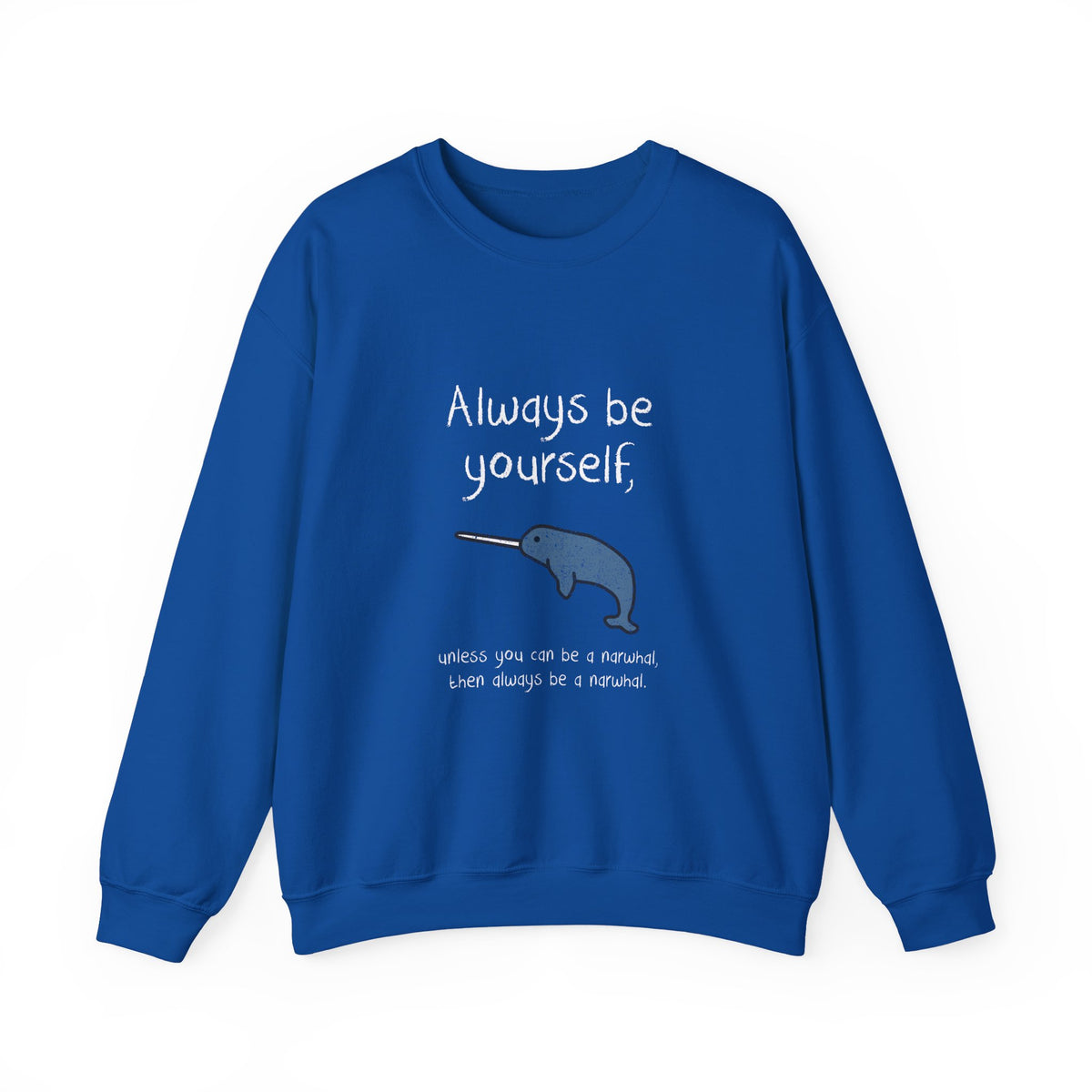 Always Be A Narwhal Sweatshirt