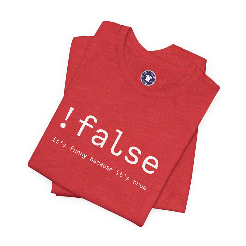 False Its Funny Because Its True - Nerd Shirt - It Shirt - Premium Unisex Crewneck T-Shirt